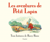 Aventures de Petit Lapin (Les) - Trois histoires de Harry Horse